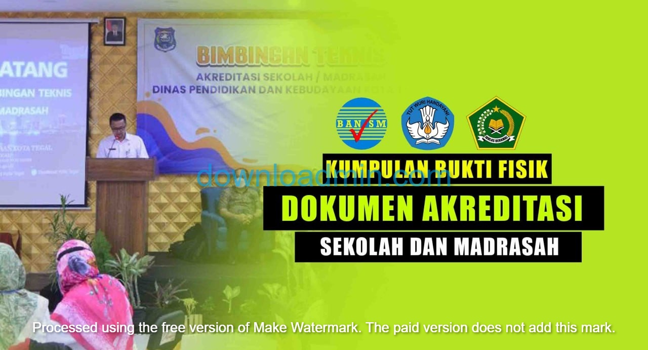 Kumpulan Bukti Fisik Akreditasi Sekolah dan Madrasah Lengkap !