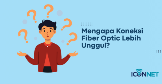 Mengapa Koneksi Fiber Optik Lebih Unggul