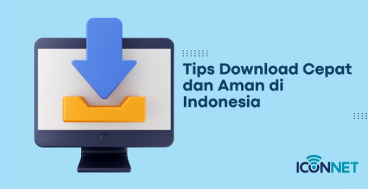 Tips Download Cepat dan Aman