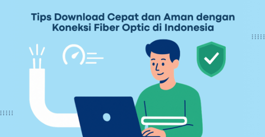 Tips Download dengan Koneksi FIber Optic